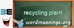 WordMeaning blackboard for recycling plant